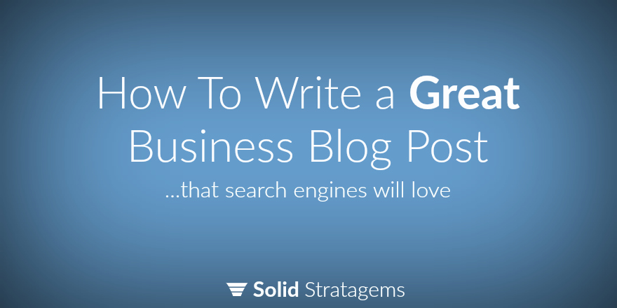 How To Write A Great Business Blog Post